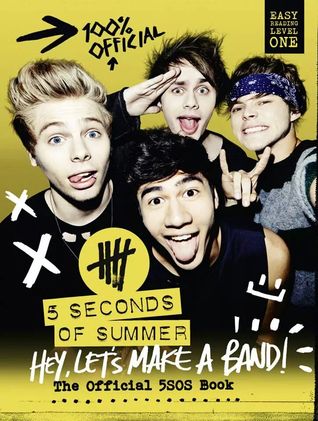 Hey, Let's Make a Band!: The Official 5SOS Book (2014) by 5 Seconds of Summer