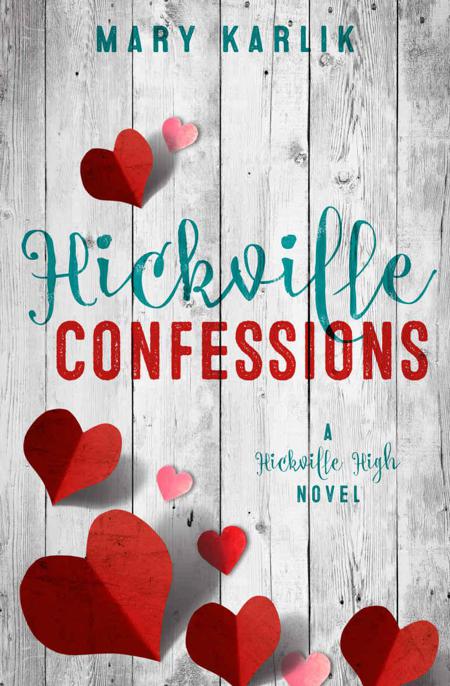 Hickville Confessions: A Hickville High Novel by Karlik, Mary