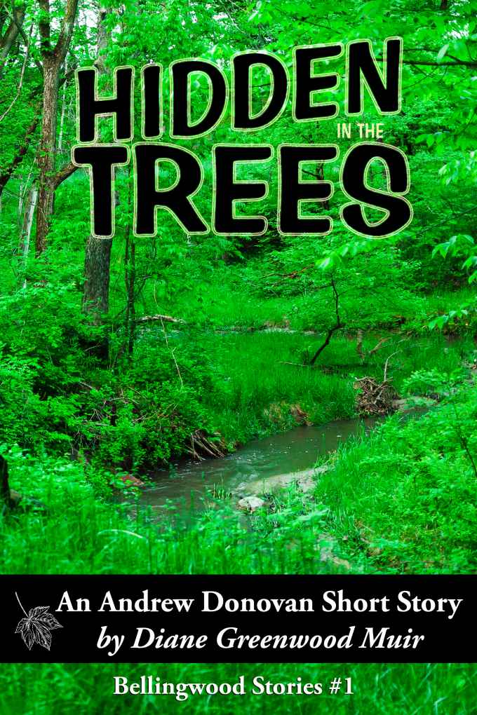 Hidden in the Trees (Bellingwood Stotries #1) by Diane Greenwood Muir