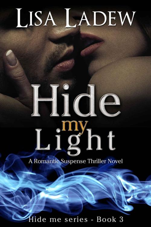 Hide My Light: A Romantic Suspense Thriller Novel (Hide Me Series Book 3) by Ladew, Lisa