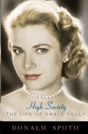 High Society: Grace Kelly and Hollywood by Donald Spoto