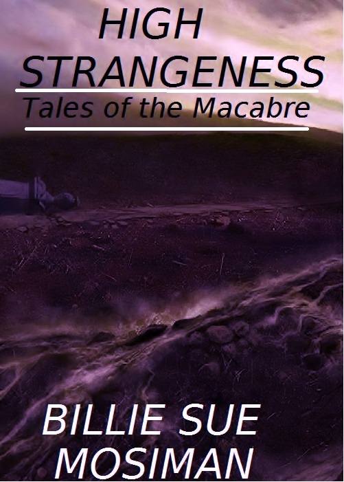 HIGH STRANGENESS-Tales of the Macabre by Mosiman, Billie Sue