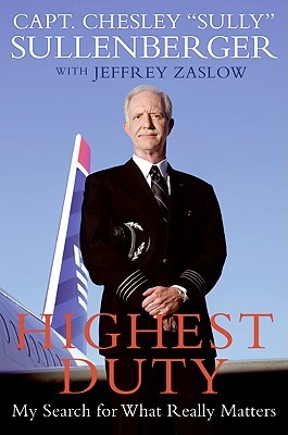 Highest Duty: My Search for What Really Matters (2009) by Chesley B. Sullenberger