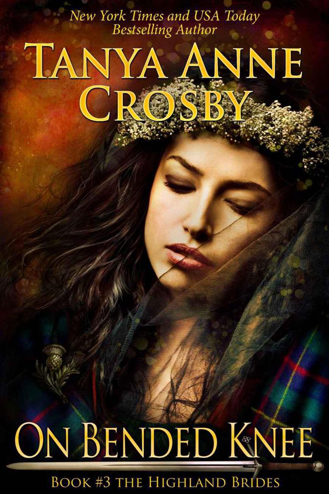 Highland Brides 03 - On Bended Knee by Tanya Anne Crosby