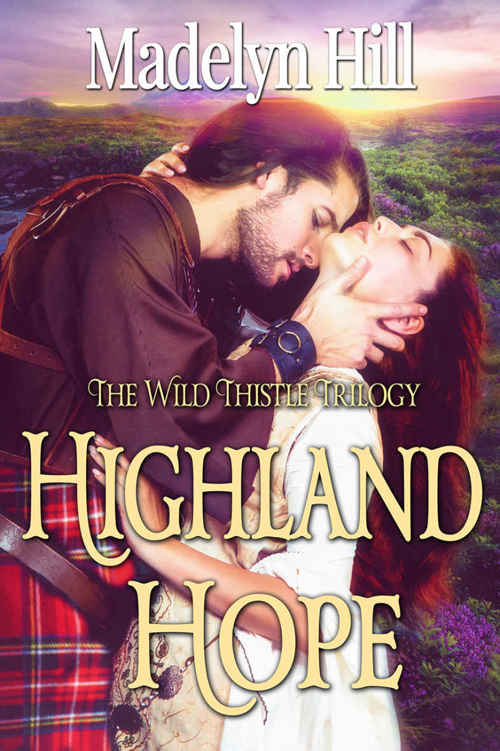 Highland Hope (Wild Thistle Triology Book 1) by Madelyn Hill