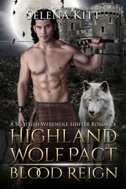 Highland Wolf Pact: Blood Reign: A Scottish Werewolf Shifter Romance by Selena Kitt