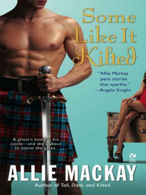 Highlander 04 - Some Like It Kilted (2010) by Allie Mackay