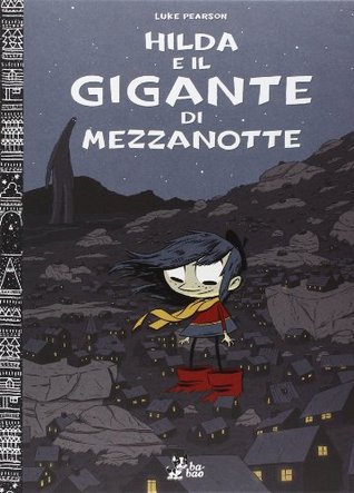 Hilda e il gigante di mezzanotte (2010) by Luke Pearson