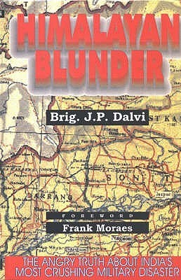 Himalayan Blunder: The Angry Truth About India's Most Crushing Military Disaster (2000) by J.P. Dalvi