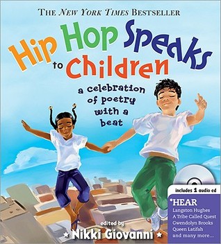 Hip Hop Speaks to Children: A Celebration of Poetry with a Beat (2008) by Nikki Giovanni