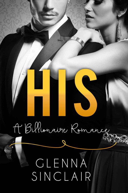 HIS: An Alpha Billionaire Romance (Part One) by Glenna Sinclair