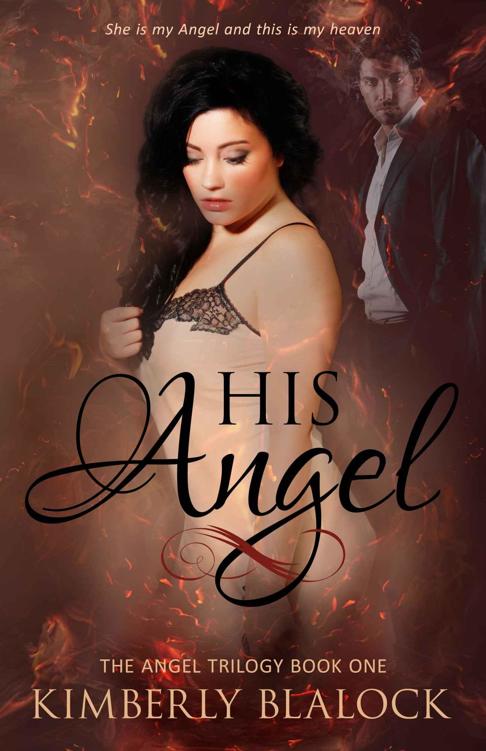 His Angel: The Angel Trilogy Book One by Kimberly Blalock