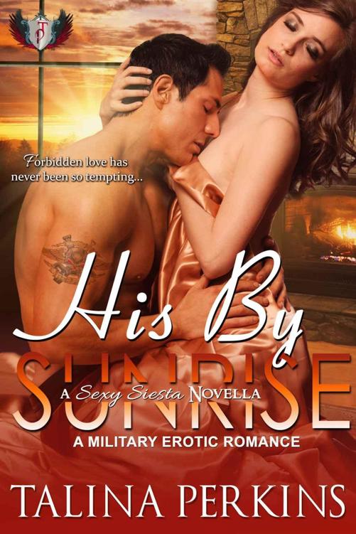 His By Sunrise: A Military Erotic Romance (Sexy Siesta Series Book 1) by Talina Perkins