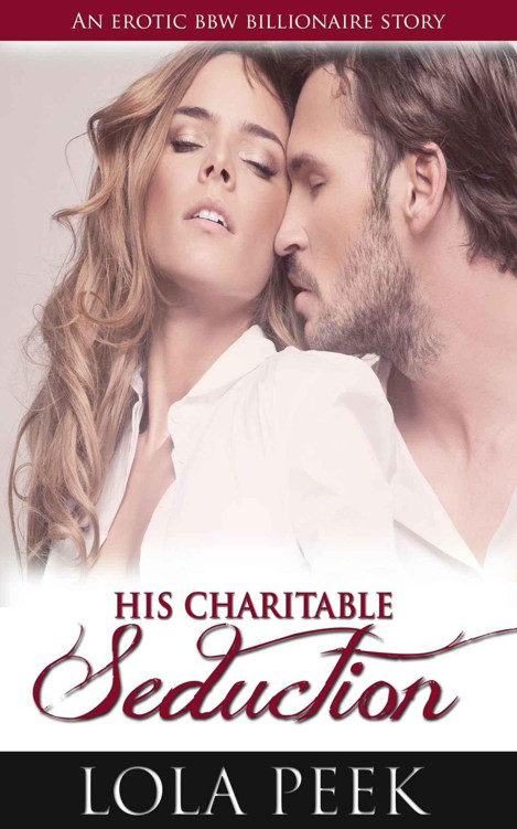 His Charitable Seduction (BBW, Billionaire, Erotica) by Peek, Lola