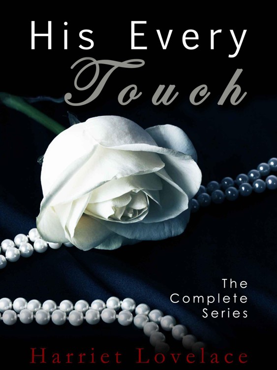 His Every Touch [The Complete Series] by Lovelace, Harriet