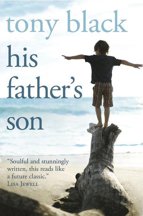 His Father's Son: To save the son he loves, a desparate father must confront the ghosts of his past by Black, Tony