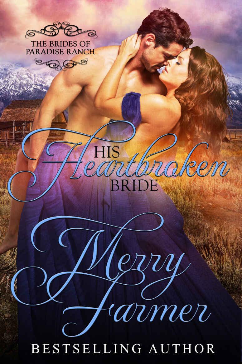 His Heartbroken Bride (The Brides of Paradise Ranch - Spicy Version Book 4) by Merry Farmer