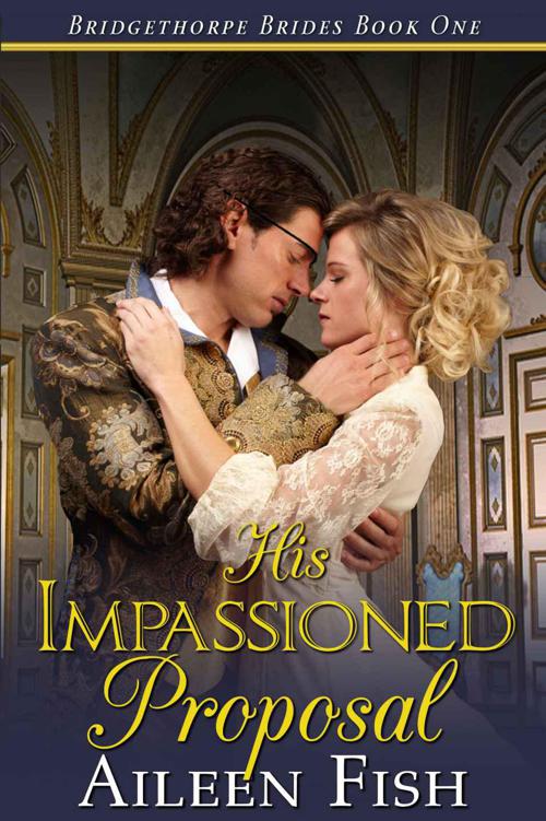 His Impassioned Proposal (The Bridgethorpe Brides)