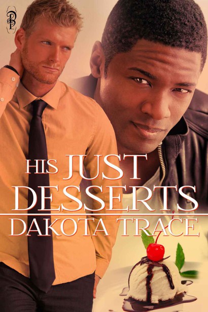 His Just Desserts by Trace, Dakota