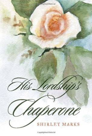 His Lordship's Chaperone by Shirley Marks