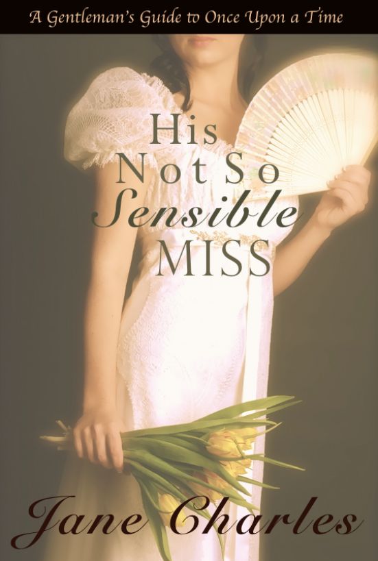 His Not So Sensible Miss (A Gentleman's Guide to Once Upon a Time - Book 3)