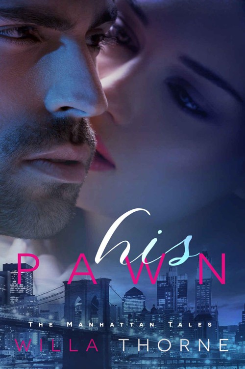 His Pawn (The Manhattan Tales Book 1) by Thorne, Willa