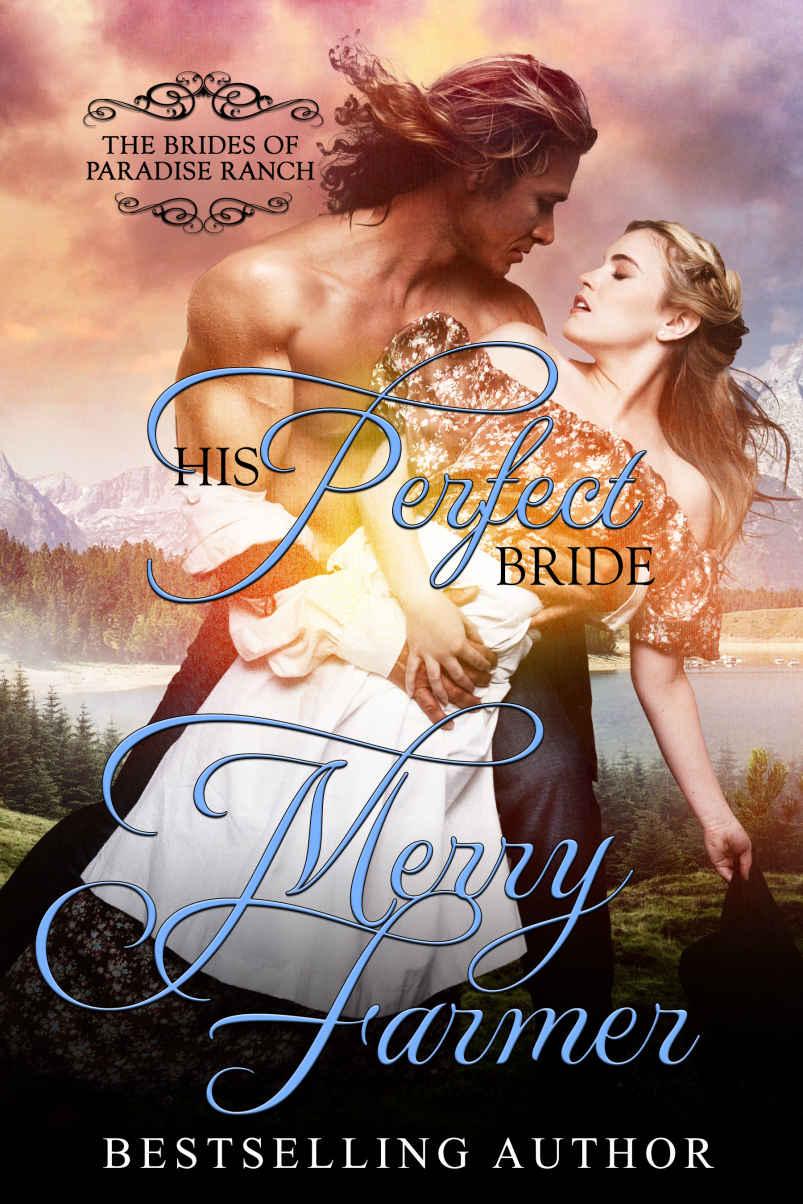 His Perfect Bride (The Brides of Paradise Ranch - Spicy Version Book 1) by Merry Farmer