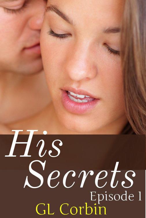 His Secrets - Episode 1 by Corbin, GL