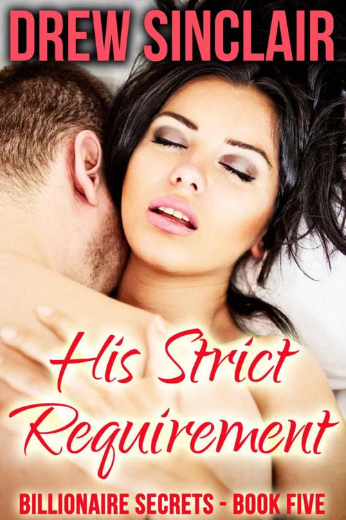 His Strict Requirement: Billionaire Secrets - Book Five