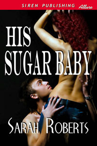 His Sugar Baby (2011) by Sarah  Roberts