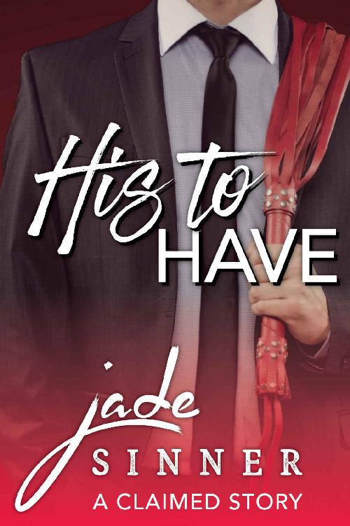 His to Have (A Claimed Story Book 2) by Jade Sinner