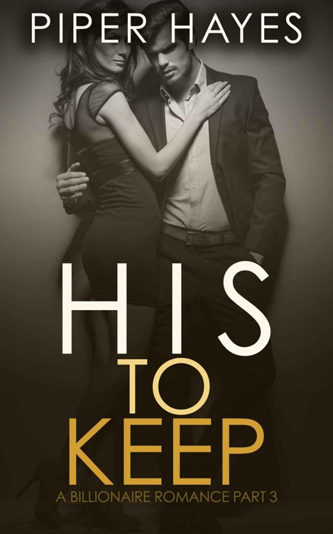 His to Keep: A Billionaire Romance (His to Have Book 3)