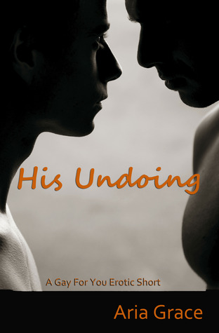 His Undoing (2012) by Aria Grace