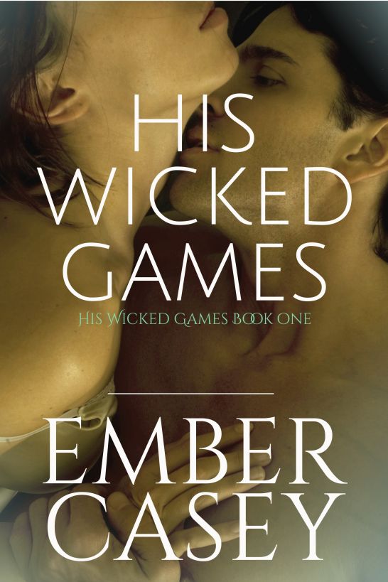 His Wicked Games (His Wicked Games #1) by Ember Casey