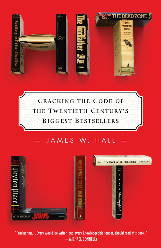 Hit Lit: Cracking the Code of the Twentieth Century's Biggest Bestsellers by James W. Hall