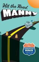 Hit the Road, Manny: A Manny Files Novel by Christian Burch