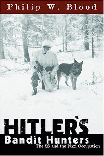 Hitler's Bandit Hunters by Philip W. Blood