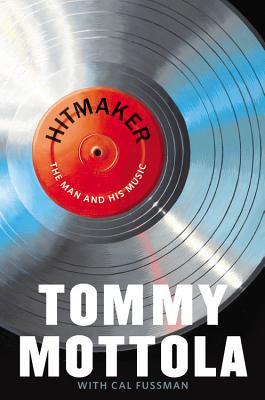 Hitmaker (2013) by Tommy Mottola