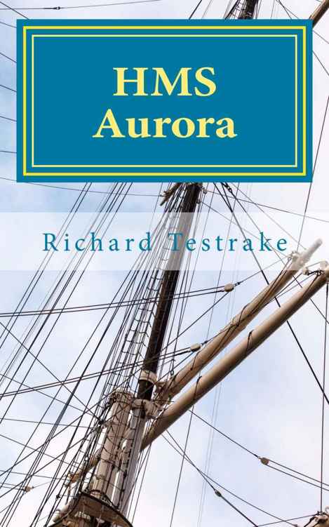 HMS Aurora: A Charles Mullins Novel (Sea Command Book 3) by Richard Testrake