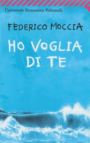 Ho voglia di te (2007) by Federico Moccia