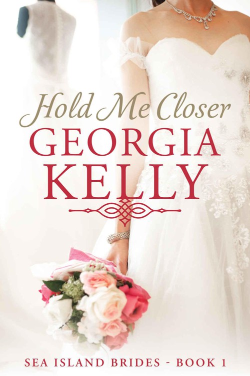 Hold Me Closer (Sea Island Brides Book 1) by Kelly, Georgia