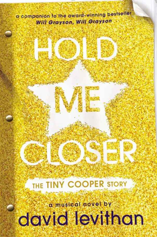 Hold Me Closer: The Tiny Cooper Story by David Levithan