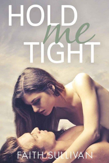 Hold Me Tight by Faith Sullivan