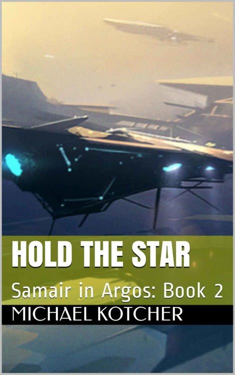 Hold the Star: Samair in Argos: Book 2 by Michael Kotcher