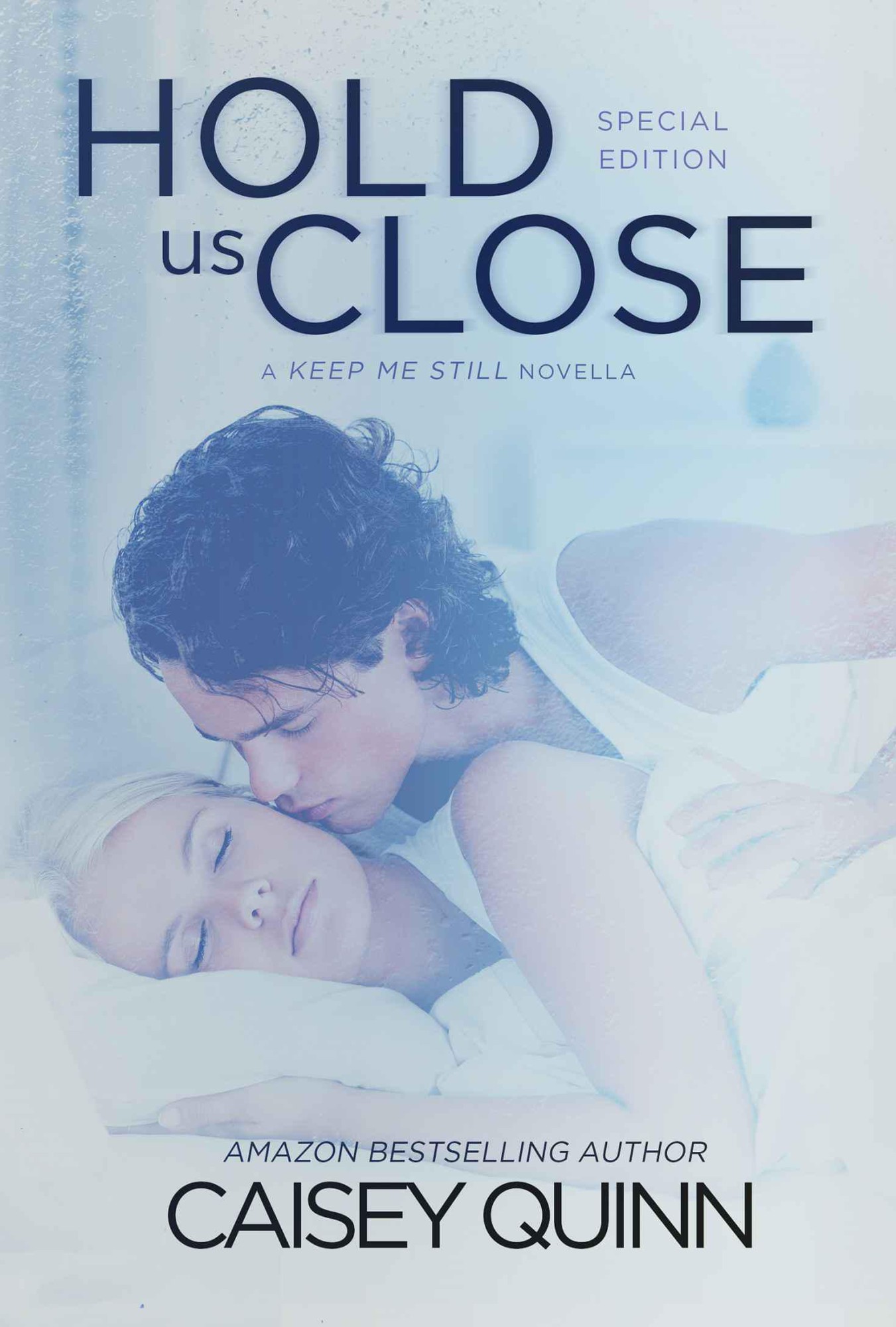 Hold Us Close (Keep Me Still) by Quinn, Caisey