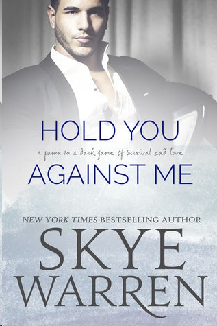 Hold You Against Me by Skye Warren