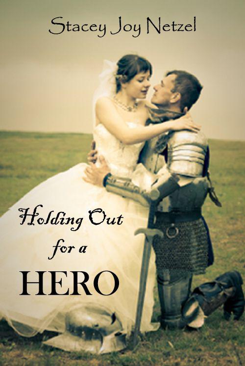 Holding Out for a Hero by Stacey Joy Netzel