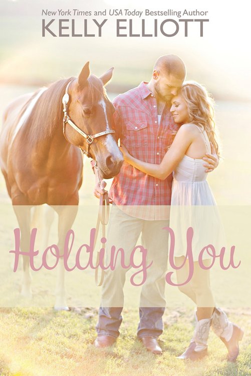 Holding You by Kelly Elliott