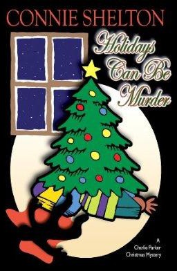 Holidays Can Be Murder: A Charlie Parker Christmas Mystery by Connie Shelton