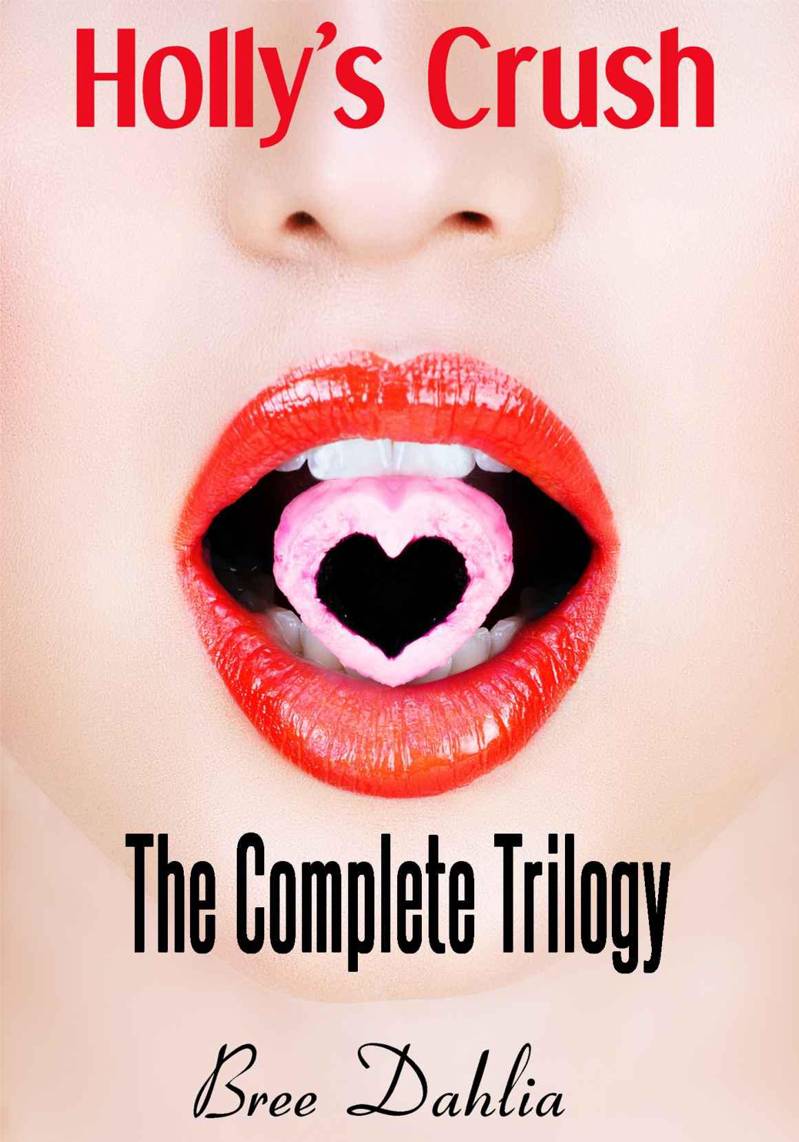 Holly's Crush: The Complete Trilogy by Dahlia, Bree